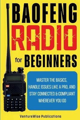Baofeng Radio for Beginners -  Venturewise Publications