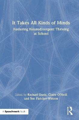 It Takes All Kinds of Minds: Fostering Neurodivergent Thriving at School - 
