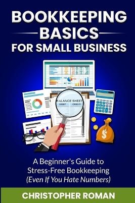 Bookkeeping Basics for Small Business - Christopher Roman
