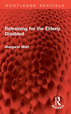 Retraining for the Elderly Disabled - Margaret Mort