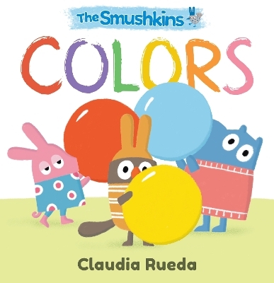 The Smushkins: Colors - Claudia Rueda