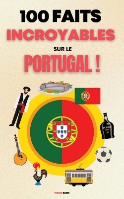 100 Faits Incroyables sur le Portugal