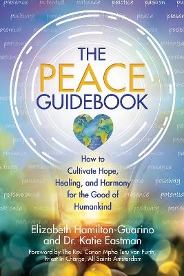 The Peace Guidebook - Elizabeth Hamilton-Guarino, Dr. Katie Eastman
