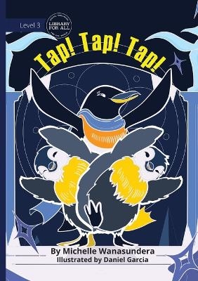 Tap! Tap! Tap! - Michelle Wanasundera