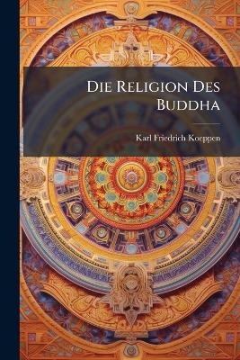 Die Religion Des Buddha