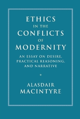 Ethics in the Conflicts of Modernity - Alasdair MacIntyre