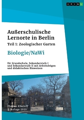 Au&szlig;erschulische Lernorte in Berlin (Biologie/Nawi) - Thomas Klietsch