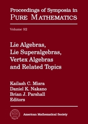 Lie Algebras, Lie Superalgebras, Vertex Algebras and Related Topics - 