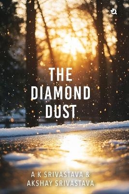 The Diamond Dust -  Anil Kumar Srivastava,  Akshay Srivastava
