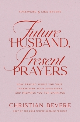 Future Husband, Present Prayers - Christian Bevere
