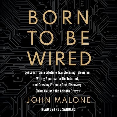 Born to Be Wired - John Malone