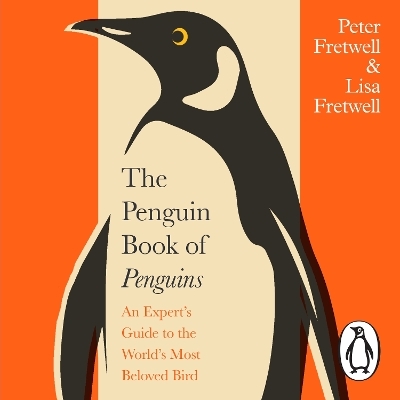 The Penguin Book of Penguins - Peter Fretwell, Lisa Fretwell