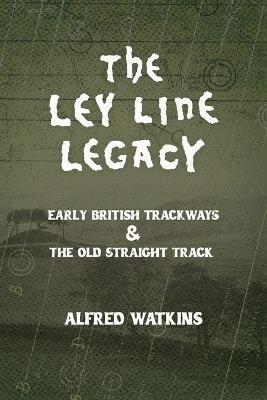 The Ley Line Legacy: Watkins' Early British Trackways and the Old Straight Track