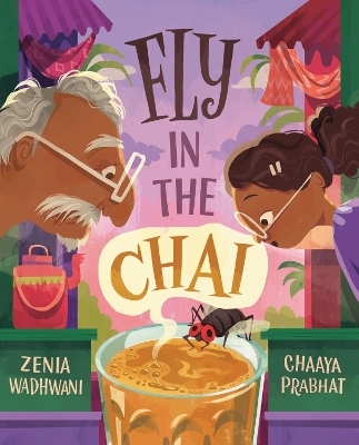 Fly in the Chai - Zenia Wadhwani, Chaaya Prabhat
