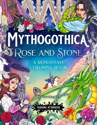Mythogothica: Rose and Stone - Fabiana Attanasio