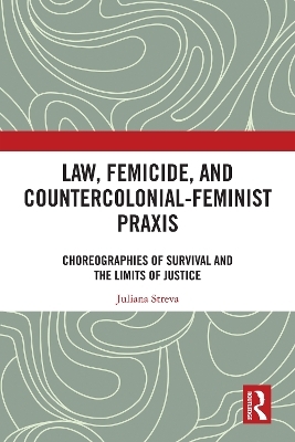 Law, Femicide, and Countercolonial-Feminist Praxis