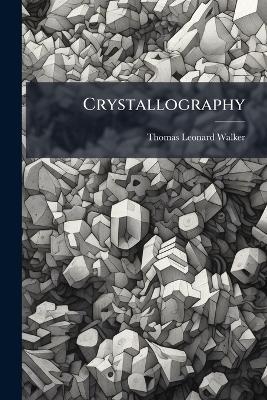 Crystallography - Thomas Leonard Walker