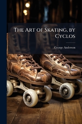 The Art of Skating, by Cyclos