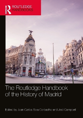 The Routledge Handbook of the History of Madrid - 