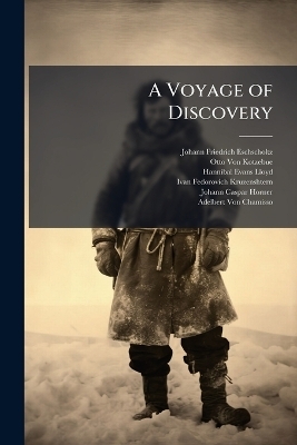 A Voyage of Discovery - Johann Friedrich Eschscholtz, Otto Von Kotzebue, Hannibal Evans Lloyd