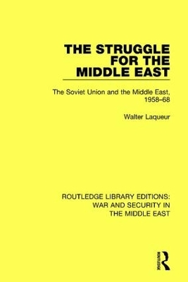 The Struggle for the Middle East - Walter Laqueur