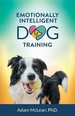 Emotionally Intelligent Dog Training - Adam McLean