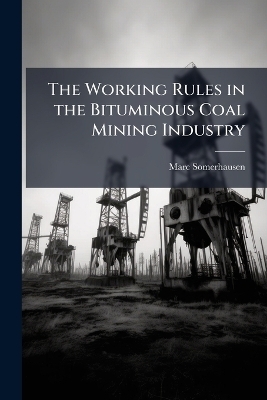 The Working Rules in the Bituminous Coal Mining Industry