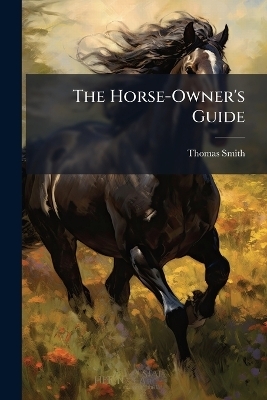 The Horse-Owner's Guide