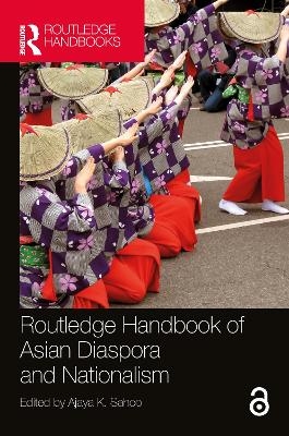 Routledge Handbook of Asian Diaspora and Nationalism - 