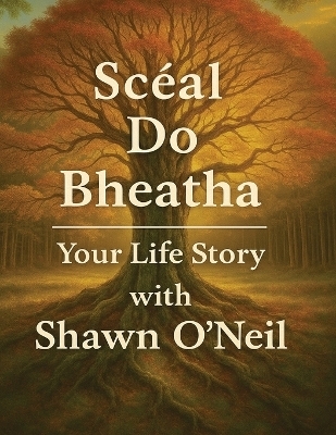 Sc&eacute;al do Bheatha - Shawn A O'Neil