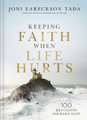 Keeping Faith When Life Hurts - Joni Eareckson Tada