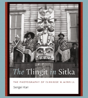 The Tlingit in Sitka - Sergei Kan