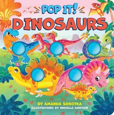 Pop It! Dinosaurs - Amanda Sobotka