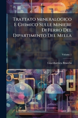 Trattato Mineralogico E Chimico Sulle Miniere Di Ferro Del Dipartimento Del Mella