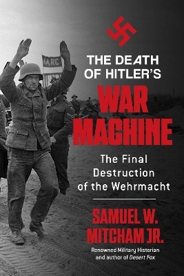 The Death of Hitler's War Machine - Samuel  W. Mitcham  Jr.