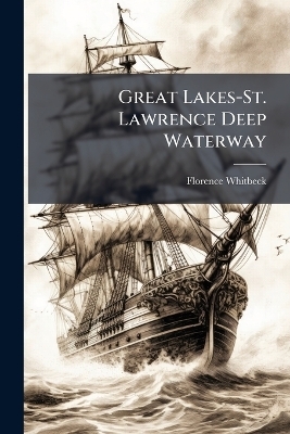 Great Lakes-St. Lawrence Deep Waterway - Florence Whitbeck