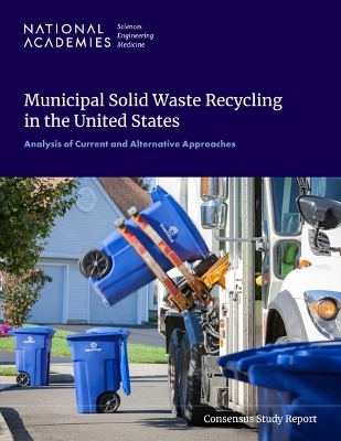 Municipal Solid Waste Recycling in the United States - Engineering National Academies of Sciences  and Medicine,  Division on Earth and Life Studies,  Board on Life Sciences,  Board on Environmental Studies and Toxicology,  Board on Chemical Sciences and Technology