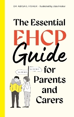 The Essential EHCP Guide for Parents and Carers - Eliza Fricker, Dr Abigail Fisher