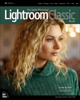 The Adobe Photoshop Lightroom Classic Book - Kelby, Scott