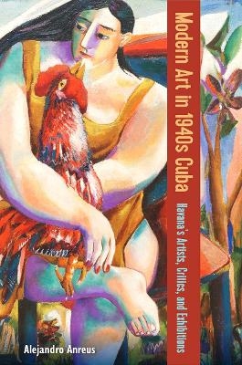 Modern Art in 1940s Cuba - Alejandro Anreus