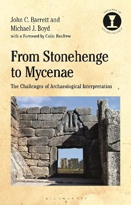 From Stonehenge to Mycenae - Professor John Barrett, Dr Michael J. Boyd