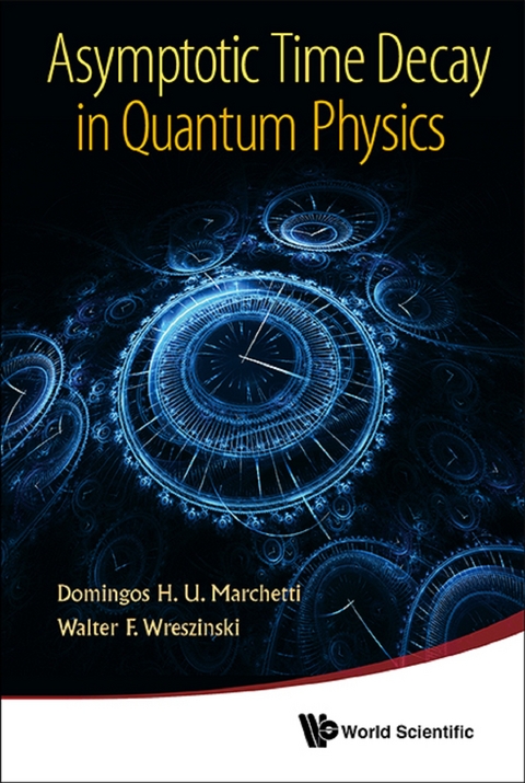 ASYMPTOTIC TIME DECAY IN QUANTUM PHYSICS - Domingos H U Marchetti, Walter F Wreszinski