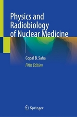 Physics and Radiobiology of Nuclear Medicine - Saha, Gopal  B.