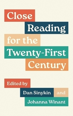 Close Reading for the Twenty-First Century - Dan Sinykin, Johanna Winant