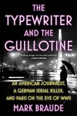 The Typewriter and the Guillotine - Mark Braude