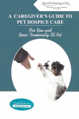A Caregiver's Guide to Pet Hospice Care - Peaceful Passing for Pets