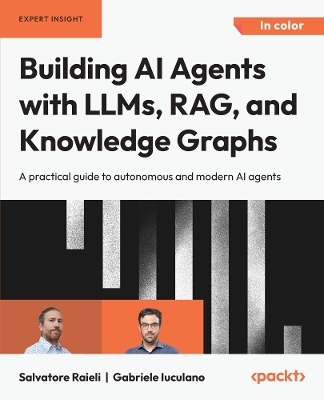 Building AI Agents with LLMs, RAG, and Knowledge Graphs - Salvatore Raieli, Gabriele Iuculano