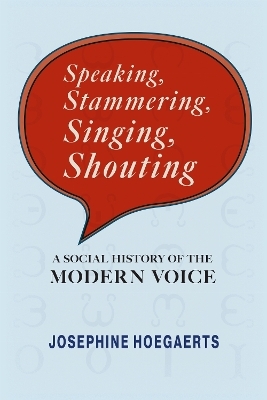 Speaking, Stammering, Singing, Shouting - Josephine Hoegaerts