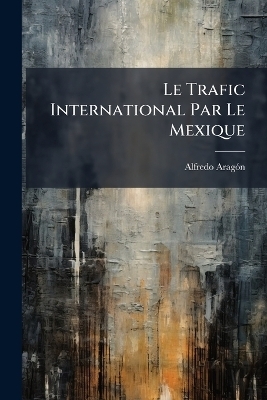 Le Trafic International Par Le Mexique