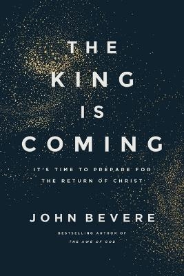 The King Is Coming - John Bevere